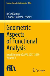 Title: Geometric Aspects of Functional Analysis: Israel Seminar (GAFA) 2017-2019 Volume II, Author: Bo'az Klartag