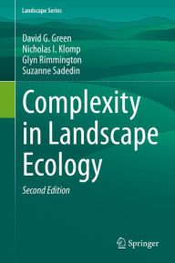 Title: Complexity in Landscape Ecology, Author: David G. Green