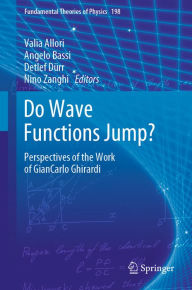 Title: Do Wave Functions Jump?: Perspectives of the Work of GianCarlo Ghirardi, Author: Valia Allori