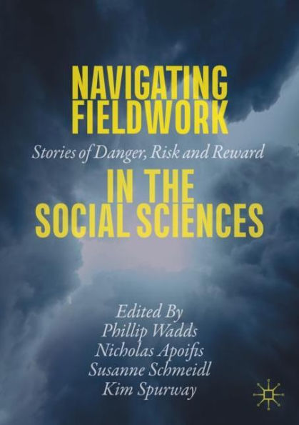 Navigating Fieldwork the Social Sciences: Stories of Danger, Risk and Reward