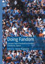 Doing Fandom: Lessons from Football in Gender, Emotions, Space