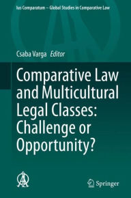 Title: Comparative Law and Multicultural Legal Classes: Challenge or Opportunity?, Author: Csaba Varga