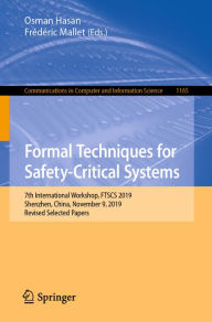 Title: Formal Techniques for Safety-Critical Systems: 7th International Workshop, FTSCS 2019, Shenzhen, China, November 9, 2019, Revised Selected Papers, Author: Osman Hasan