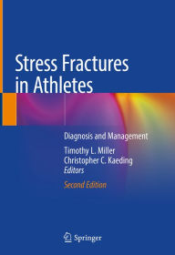 Title: Stress Fractures in Athletes: Diagnosis and Management, Author: Timothy L. Miller