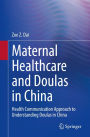 Maternal Healthcare and Doulas in China: Health Communication Approach to Understanding Doulas in China