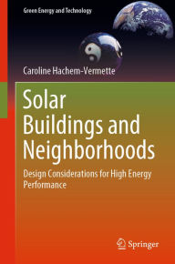 Title: Solar Buildings and Neighborhoods: Design Considerations for High Energy Performance, Author: Caroline Hachem-Vermette