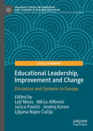 Title: Educational Leadership, Improvement and Change: Discourse and Systems in Europe, Author: Lejf Moos