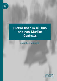Title: Global Jihad in Muslim and non-Muslim Contexts, Author: Jonathan Matusitz