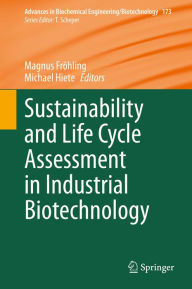 Title: Sustainability and Life Cycle Assessment in Industrial Biotechnology, Author: Magnus Fröhling