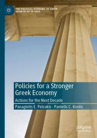 Title: Policies for a Stronger Greek Economy: Actions for the Next Decade, Author: Panagiotis E. Petrakis