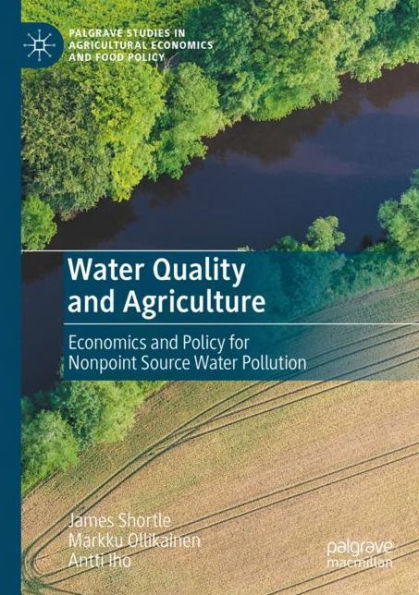 Water Quality and Agriculture: Economics and Policy for Nonpoint Source Water Pollution