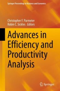 Title: Advances in Efficiency and Productivity Analysis, Author: Christopher F. Parmeter