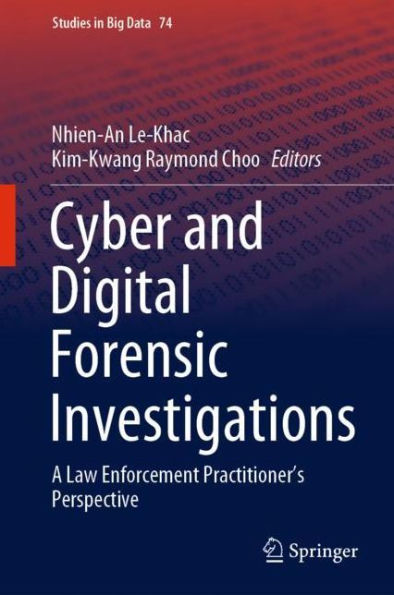 Cyber and Digital Forensic Investigations: A Law Enforcement Practitioner's Perspective