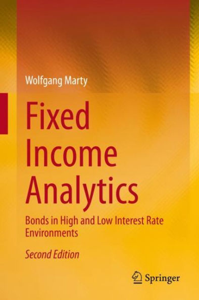 Fixed Income Analytics: Bonds in High and Low Interest Rate Environments / Edition 2