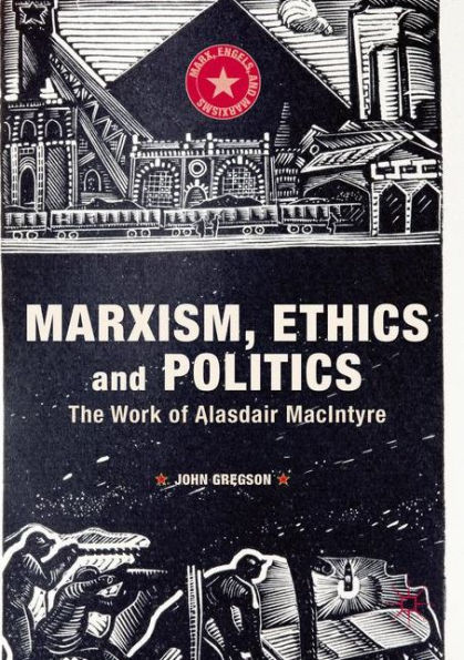 Marxism, Ethics and Politics: The Work of Alasdair MacIntyre