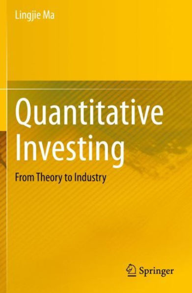 Quantitative Investing: From Theory to Industry