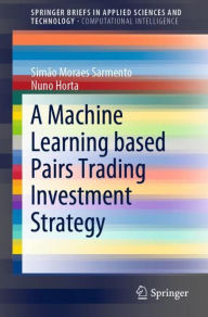 Title: A Machine Learning based Pairs Trading Investment Strategy, Author: Simïo Moraes  Sarmento