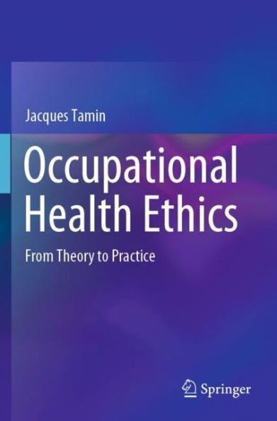 Occupational Health Ethics: From Theory to Practice