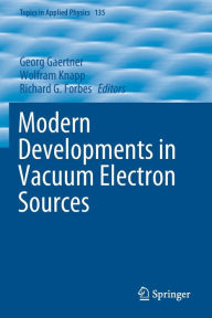 Title: Modern Developments in Vacuum Electron Sources, Author: Georg Gaertner