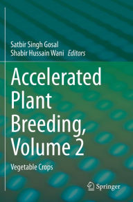 Title: Accelerated Plant Breeding, Volume 2: Vegetable Crops, Author: Satbir Singh Gosal