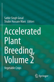 Title: Accelerated Plant Breeding, Volume 2: Vegetable Crops, Author: Satbir Singh Gosal