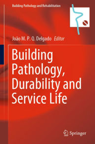 Title: Building Pathology, Durability and Service Life, Author: J.M.P.Q. Delgado