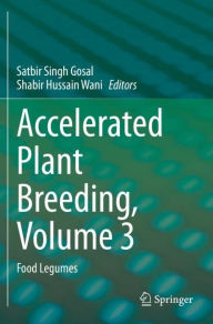 Title: Accelerated Plant Breeding, Volume 3: Food Legumes, Author: Satbir Singh Gosal