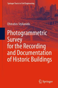Title: Photogrammetric Survey for the Recording and Documentation of Historic Buildings, Author: Efstratios Stylianidis