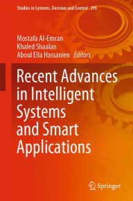Title: Recent Advances in Intelligent Systems and Smart Applications, Author: Mostafa Al-Emran