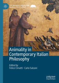 Title: Animality in Contemporary Italian Philosophy, Author: Felice Cimatti