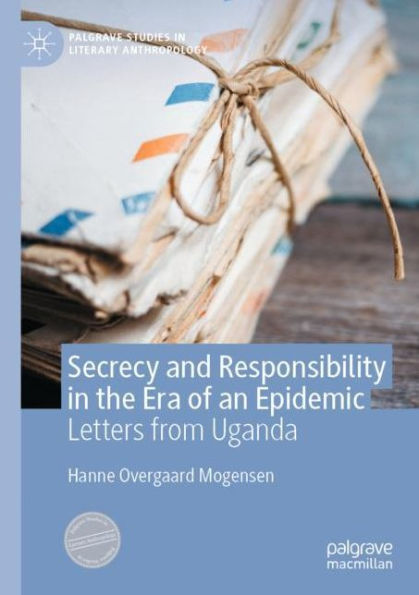 Secrecy and Responsibility the Era of an Epidemic: Letters from Uganda