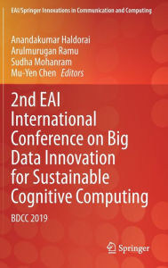 Title: 2nd EAI International Conference on Big Data Innovation for Sustainable Cognitive Computing: BDCC 2019, Author: Anandakumar Haldorai