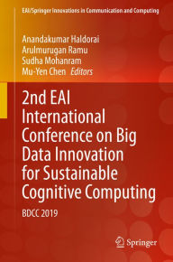 Title: 2nd EAI International Conference on Big Data Innovation for Sustainable Cognitive Computing: BDCC 2019, Author: Anandakumar Haldorai