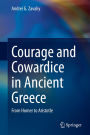 Courage and Cowardice in Ancient Greece: From Homer to Aristotle