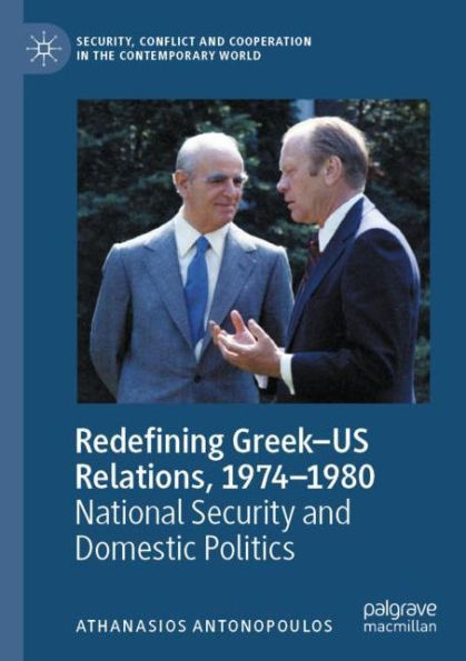 Redefining Greek-US Relations, 1974-1980: National Security and Domestic Politics