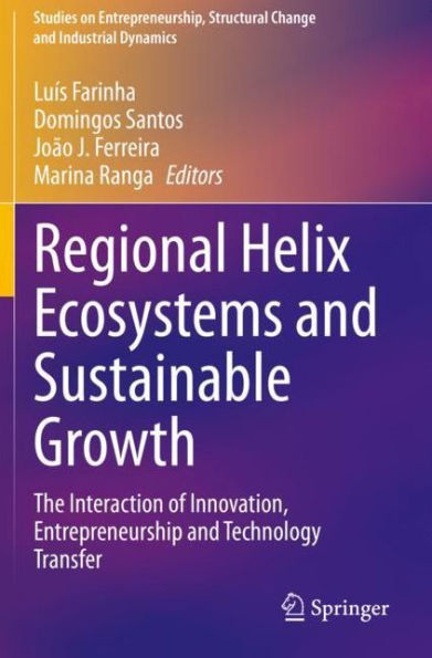 Regional Helix Ecosystems and Sustainable Growth: The Interaction of Innovation, Entrepreneurship Technology Transfer