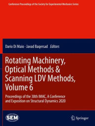 Title: Rotating Machinery, Optical Methods & Scanning LDV Methods, Volume 6: Proceedings of the 38th IMAC, A Conference and Exposition on Structural Dynamics 2020, Author: Dario Di Maio