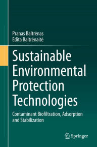 Title: Sustainable Environmental Protection Technologies: Contaminant Biofiltration, Adsorption and Stabilization, Author: Pranas Baltrenas