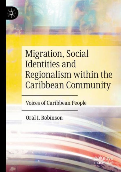 Migration, Social Identities and Regionalism within the Caribbean Community: Voices of People