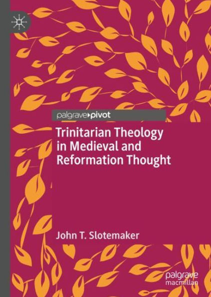 Trinitarian Theology Medieval and Reformation Thought