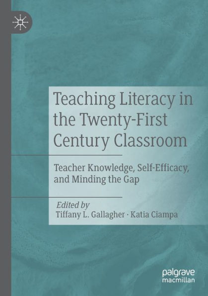 Teaching Literacy the Twenty-First Century Classroom: Teacher Knowledge, Self-Efficacy, and Minding Gap