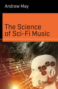 Title: The Science of Sci-Fi Music, Author: Andrew May