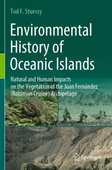 Environmental History of Oceanic Islands: Natural and Human Impacts on the Vegetation Juan Fernï¿½ndez (Robinson Crusoe) Archipelago