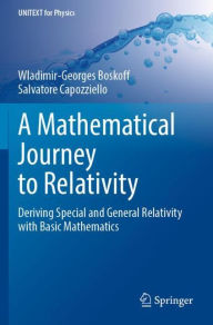 Title: A Mathematical Journey to Relativity: Deriving Special and General Relativity with Basic Mathematics, Author: Wladimir-Georges Boskoff