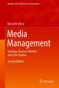 Title: Media Management: Strategy, Business Models and Case Studies, Author: Bernd W. Wirtz