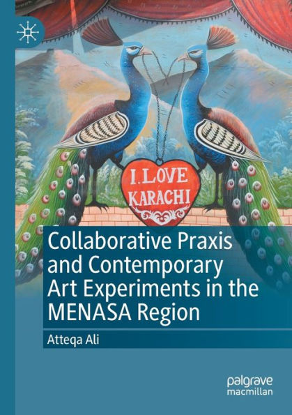 Collaborative Praxis and Contemporary Art Experiments the MENASA Region