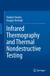 Title: Infrared Thermography and Thermal Nondestructive Testing, Author: Vladimir Vavilov
