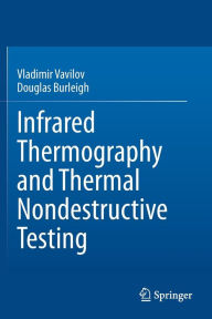 Title: Infrared Thermography and Thermal Nondestructive Testing, Author: Vladimir Vavilov