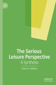 Title: The Serious Leisure Perspective: A Synthesis, Author: Robert A. Stebbins