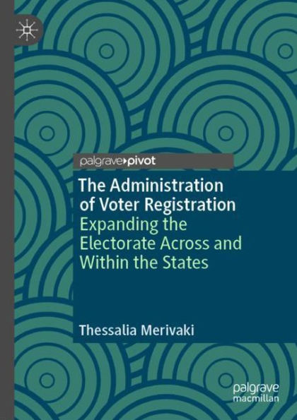 The Administration of Voter Registration: Expanding the Electorate Across and Within the States